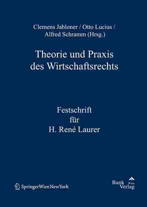 Theorie und Praxis des Wirtschaftsrechts von Jabloner,  Clemens, Lucius,  Otto, Schramm,  Alfred
