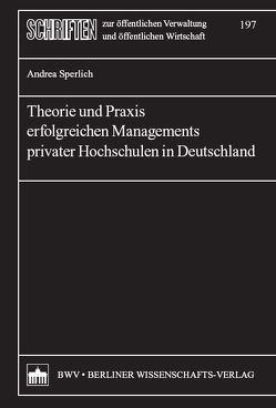 Theorie und Praxis erfolgreichen Managements privater Hochschulen in Deutschland von Sperlich,  Andrea