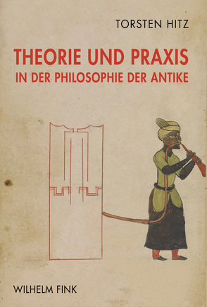 Theorie und Praxis in der Philosophie der Antike von Hitz,  Torsten