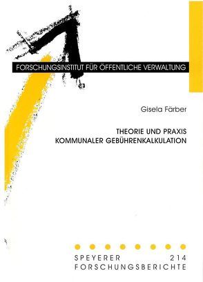 Theorie und Praxis kommunaler Gebührenkalkulation von Färber,  Gisela
