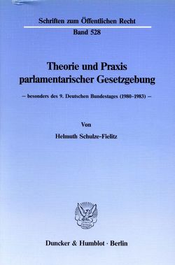 Theorie und Praxis parlamentarischer Gesetzgebung – von Schulze-Fielitz,  Helmuth
