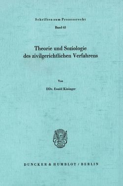 Theorie und Soziologie des zivilgerichtlichen Verfahrens. von Kininger,  Ewald