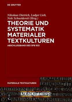 Theorie und Systematik materialer Textkulturen von Dietrich,  Nikolaus, Lieb,  Ludger, Schneidereit,  Nele