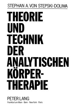 Theorie und Technik der Analytischen Körpertherapie von von Stepski-Doliwa,  Stephan