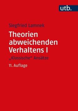 Theorien abweichenden Verhaltens I – „Klassische Ansätze“ von Lamnek,  Siegfried
