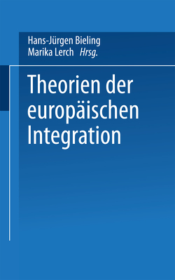 Theorien der europäischen Integration von Bieling,  Hans-Jürgen, Lerch,  Marika