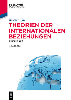 Theorien der Internationalen Beziehungen von Gu,  Xuewu