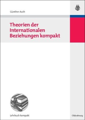 Theorien der Internationalen Beziehungen kompakt von Auth,  Günther