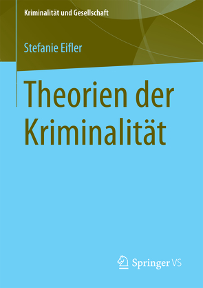 Theorien der Kriminalität von Eifler,  Stefanie, Verneuer,  Lena M.