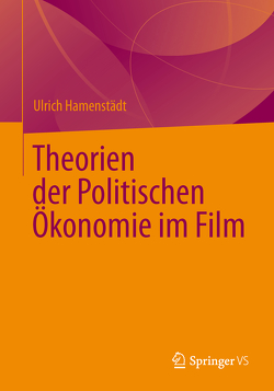 Theorien der Politischen Ökonomie im Film von Hamenstädt,  Ulrich