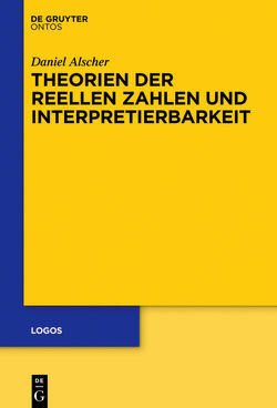 Theorien der reellen Zahlen und Interpretierbarkeit von Alscher,  Daniel