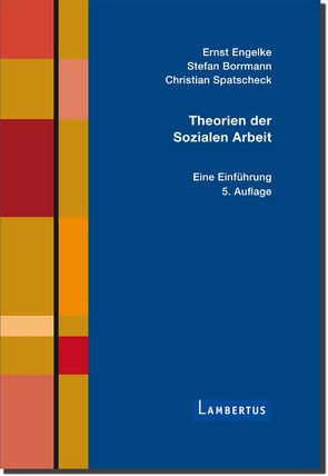 Theorien der Sozialen Arbeit von Borrmann,  Stefan, Engelke,  Ernst, Spatscheck,  Christian