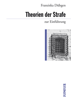 Theorien der Strafe zur Einführung von Dübgen,  Franziska