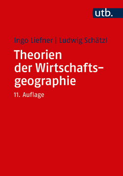 Theorien der Wirtschaftsgeographie von Liefner,  Ingo, Schätzl,  Ludwig