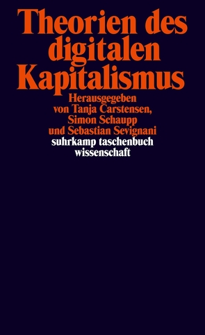 Theorien des digitalen Kapitalismus von Carstensen,  Tanja, Schaupp,  Simon, Sevignanie,  Sebastian