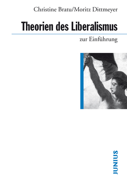 Theorien des Liberalismus zur Einführung von Bratu,  Christine, Dittmeyer,  Moritz