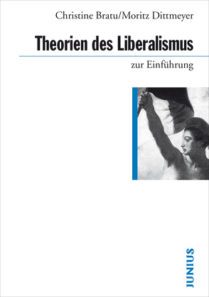 Theorien des Liberalismus zur Einführung von Bratu,  Christine, Dittmeyer,  Moritz