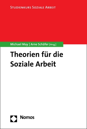 Theorien für die Soziale Arbeit von May,  Michael, Schaefer,  Arne