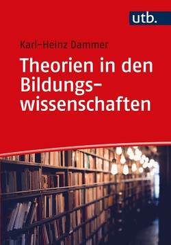 Theorien in den Bildungswissenschaften von Dammer,  Karl-Heinz