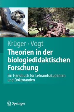 Theorien in der biologiedidaktischen Forschung von Krüger,  Dirk, Vogt,  Helmut