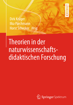 Theorien in der naturwissenschaftsdidaktischen Forschung von Krüger,  Dirk, Parchmann,  Ilka, Schecker,  Horst