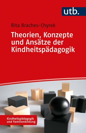 Theorien, Konzepte und Ansätze der Kindheitspädagogik von Braches-Chyrek,  Rita