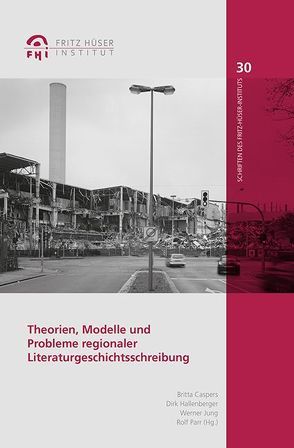 Theorien, Modelle und Probleme regionaler Literaturgeschichtsschreibung von Caspers,  Britta, Hallenberger,  Dirk, Jung,  Werner, Parr,  Rolf