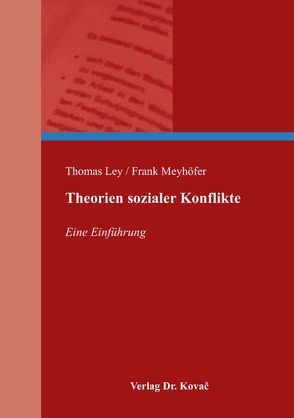 Theorien sozialer Konflikte von Ley,  Thomas, Meyhöfer,  Frank