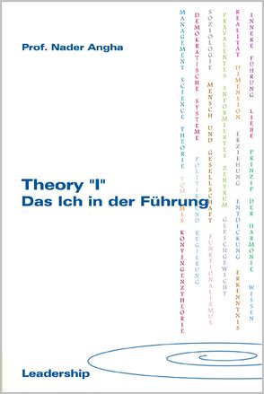 Theory „I“ – Das Ich in der Führung von Prof. Angha,  Nader