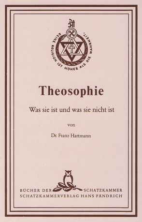 Theosophie. Was sie ist und was sie nicht ist von Hartmann,  Franz
