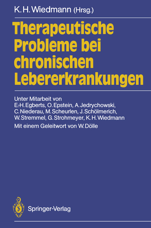 Therapeutische Probleme bei chronischen Lebererkrankungen von Dölle,  W., Egberts,  E.-H., Epstein,  O., Jedrychowski,  A., Niederau,  C., Scheurlen,  M., Schölmerich,  J., Stremmel,  W., Strohmeyer,  G., Wiedmann,  K.H., Wiedmann,  Karl H.