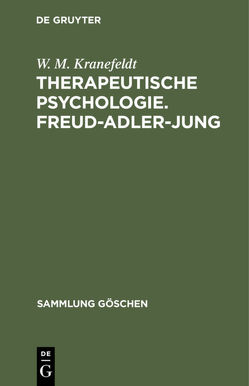 Therapeutische Psychologie. Freud-Adler-Jung von Kranefeldt,  W. M.