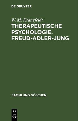 Therapeutische Psychologie. Freud-Adler-Jung von Kranefeldt,  W. M.