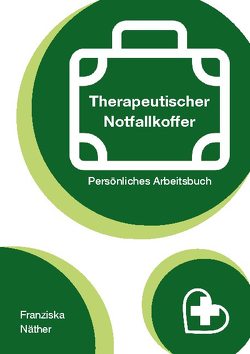 Therapeutischer Notfallkoffer von Naether,  Franziska