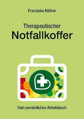 Therapeutischer Notfallkoffer von Naether,  Franziska