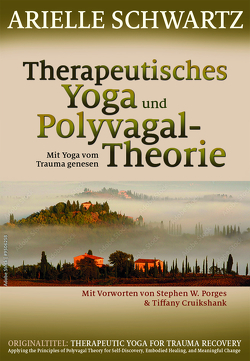 Therapeutisches Yoga und Polyvagal-Theorie von Cruikshank,  Tiffany, Höhr,  Hildegard, Kierdorf,  Theo, Porges,  Stephen W., Schwartz,  Arielle