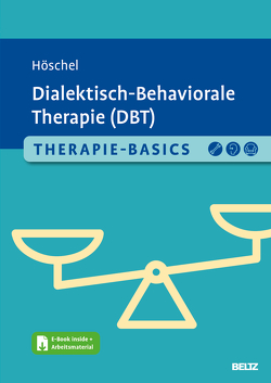 Therapie-Basics Dialektisch-Behaviorale Therapie (DBT) von Höschel,  Stephanie