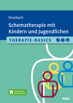 Therapie-Basics Schematherapie mit Kindern und Jugendlichen von Dresbach,  Eva