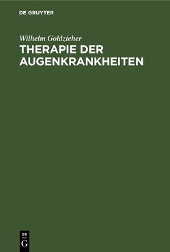 Therapie der Augenkrankheiten von Goldzieher,  Wilhelm