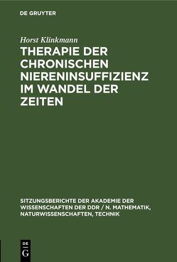 Therapie der chronischen Niereninsuffizienz im Wandel der Zeiten von Klinkmann,  Horst