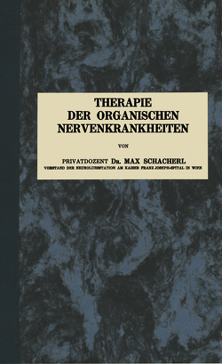 Therapie der Organischen Nervenkrankheiten von Schacherl,  Max