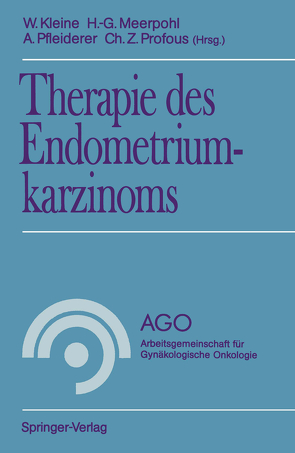 Therapie des Endometriumkarzinoms von Kleine,  Werner, Meerpohl,  Hans-Gerd, Pfleiderer,  Albrecht, Profous,  Christian Z.