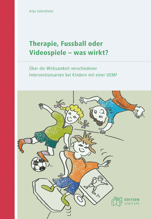 Therapie, Fussball oder Videospiele – was wirkt? von Solenthaler,  Anja