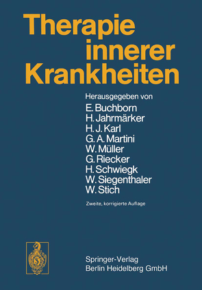 Therapie innerer Krankheiten von Buchborn,  E., Jahrmärker,  H., Karl,  H.J., Martini,  G. A., Müller,  W., Riecker,  G., Schwiegk,  H., Siegenthaler,  W., Stich,  W.