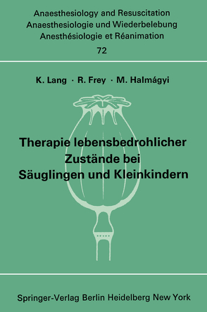 Therapie lebensbedrohlicher Zustände bei Säuglingen und Kleinkindern von Frey,  R., Halm;&AAa;gyi,  M., Lang,  K.