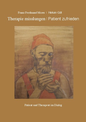 Therapie misslungen – Patient zufrieden von Gül,  Hakan, Mores,  Franz Ferdinand