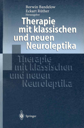 Therapie mit klassischen und neuen Neuroleptika von Bandelow,  Borwin, Rüther,  Eckart