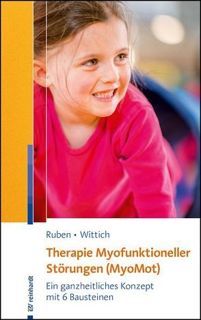 Therapie Myofunktioneller Störungen (MyoMot) von Ruben,  Laura, Wittich,  Constanze