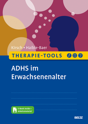 Therapie-Tools ADHS im Erwachsenenalter von Haible-Baer,  Nina, Kirsch,  Peter