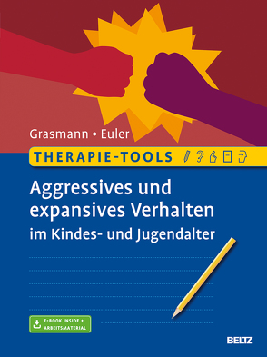 Therapie-Tools Aggressives und expansives Verhalten im Kindes- und Jugendalter von Euler,  Felix, Grasmann,  Dörte